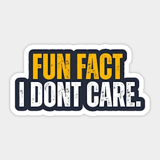 Fun Fact I Don't Care Sticker